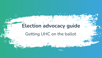 Getting UHC on the ballot! New Election Advocacy Guide